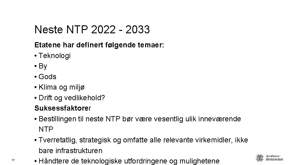 Neste NTP 2022 - 2033 17 Etatene har definert følgende temaer: • Teknologi •