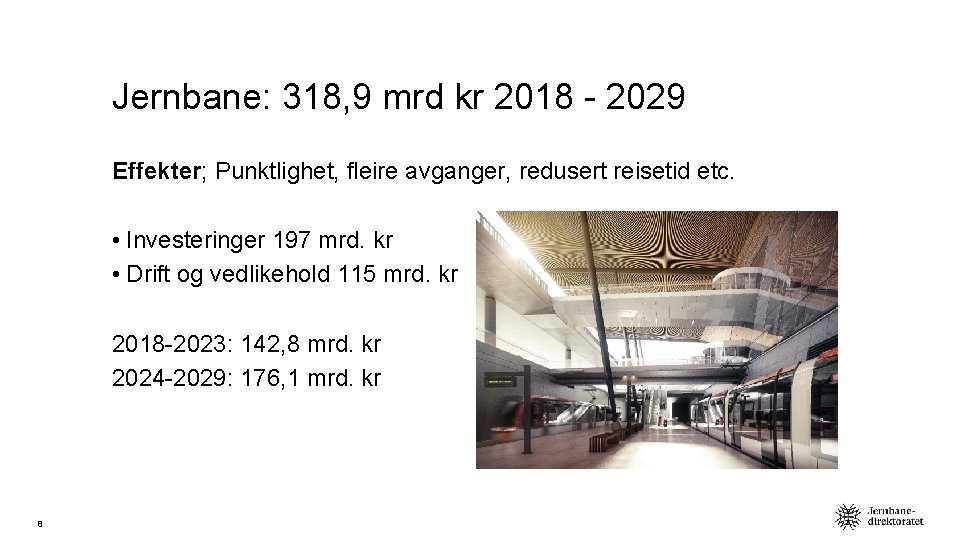 Jernbane: 318, 9 mrd kr 2018 - 2029 Effekter; Punktlighet, fleire avganger, redusert reisetid