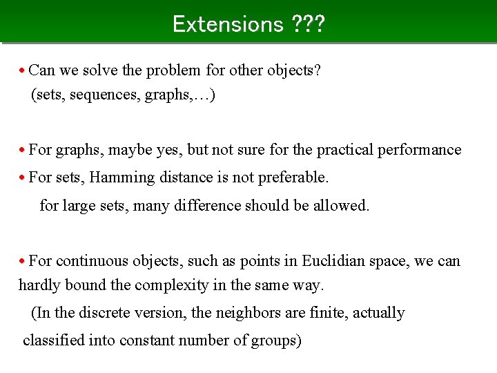 Extensions ? ? ? • Can we solve the problem for other objects? (sets,
