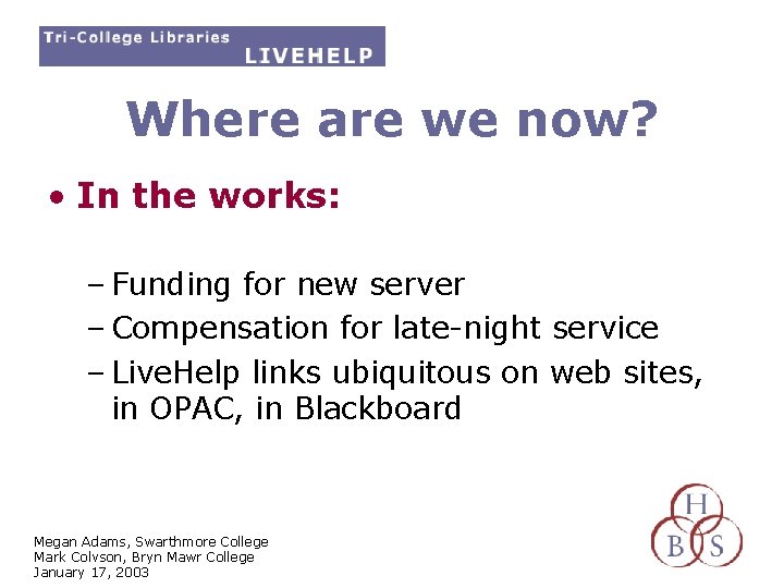 Where are we now? • In the works: – Funding for new server –
