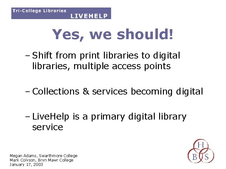 Yes, we should! – Shift from print libraries to digital libraries, multiple access points