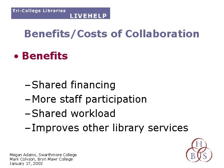 Benefits/Costs of Collaboration • Benefits – Shared financing – More staff participation – Shared