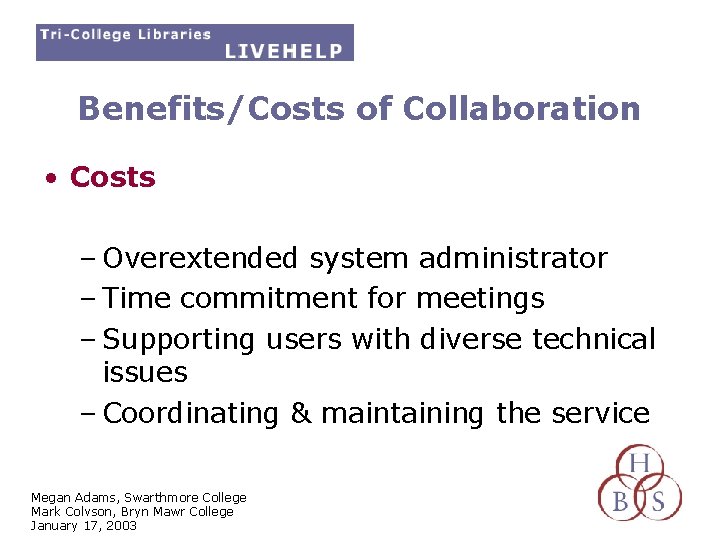 Benefits/Costs of Collaboration • Costs – Overextended system administrator – Time commitment for meetings
