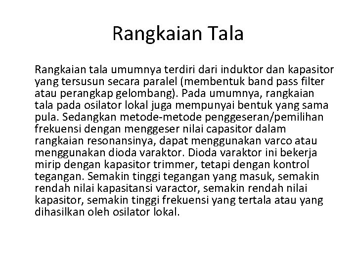 Rangkaian Tala Rangkaian tala umumnya terdiri dari induktor dan kapasitor yang tersusun secara paralel Rangkaian Tala Rangkaian tala umumnya terdiri dari induktor dan kapasitor yang tersusun secara paralel