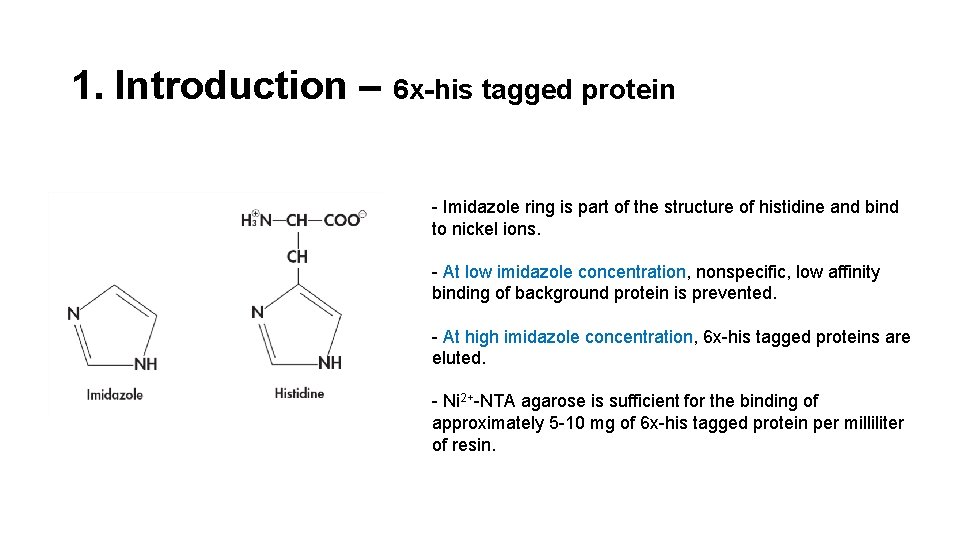 1. Introduction – 6 x-his tagged protein - Imidazole ring is part of the