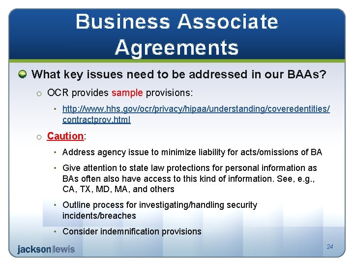 Business Associate Agreements What key issues need to be addressed in our BAAs? o