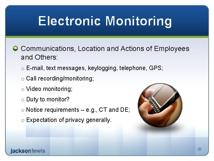 Electronic Monitoring Communications, Location and Actions of Employees and Others: o E-mail, text messages,