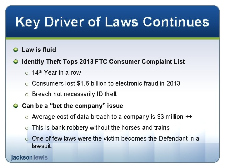 Key Driver of Laws Continues Law is fluid Identity Theft Tops 2013 FTC Consumer