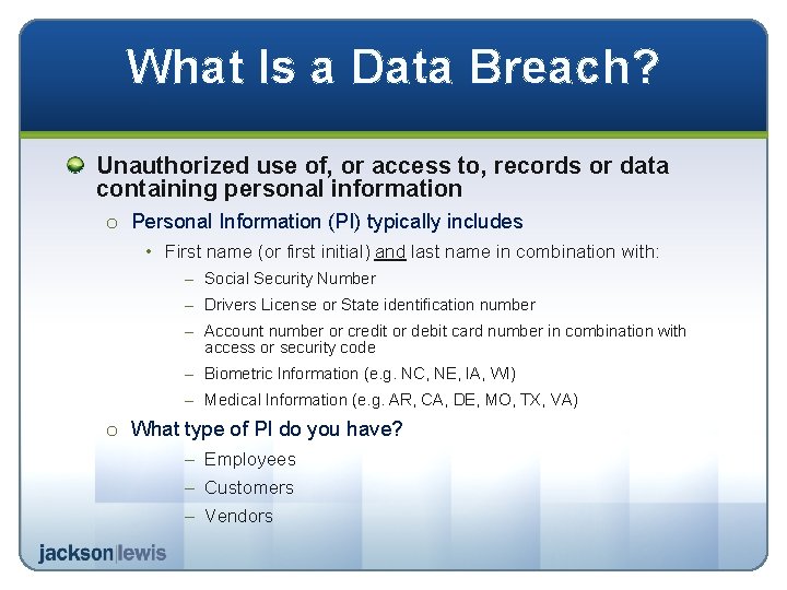 What Is a Data Breach? Unauthorized use of, or access to, records or data