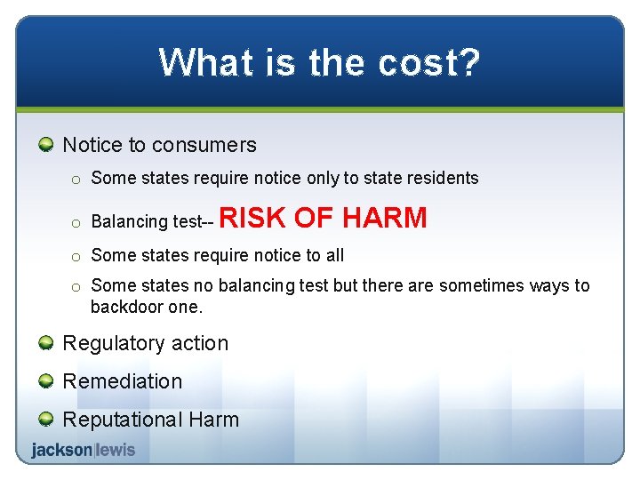 What is the cost? Notice to consumers o Some states require notice only to