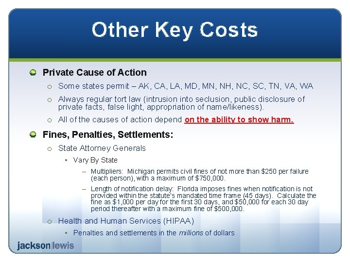 Other Key Costs Private Cause of Action o Some states permit – AK, CA,