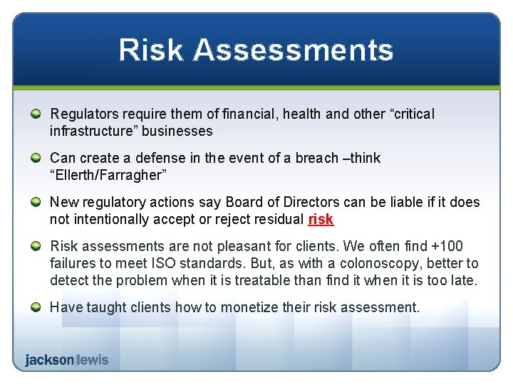 Risk Assessments Regulators require them of financial, health and other “critical infrastructure” businesses Can