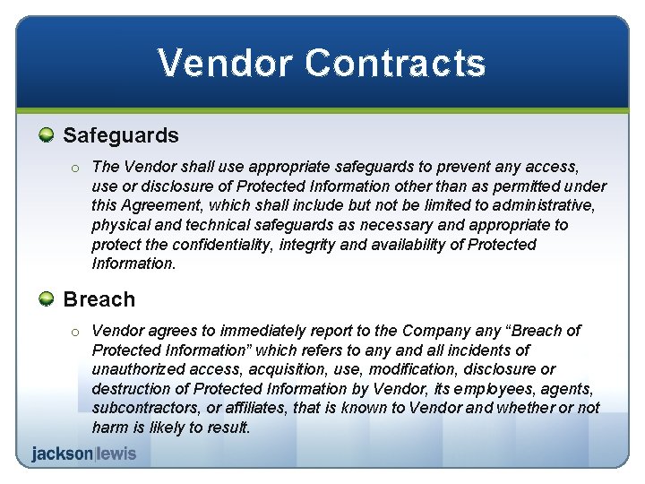 Vendor Contracts Safeguards o The Vendor shall use appropriate safeguards to prevent any access,