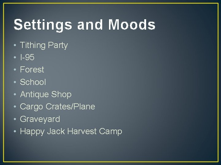 Settings and Moods • • Tithing Party I-95 Forest School Antique Shop Cargo Crates/Plane