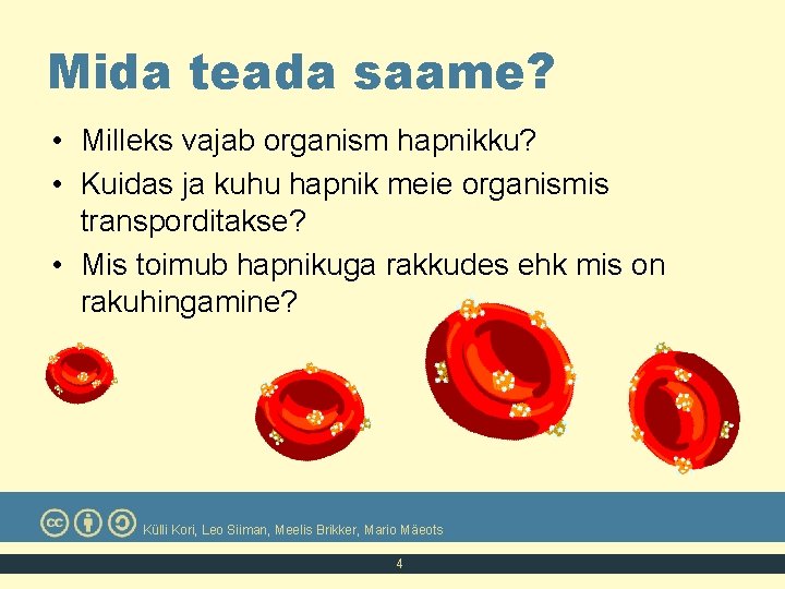 Mida teada saame? • Milleks vajab organism hapnikku? • Kuidas ja kuhu hapnik meie