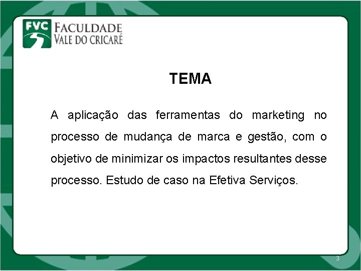 TEMA A aplicação das ferramentas do marketing no processo de mudança APL de marca