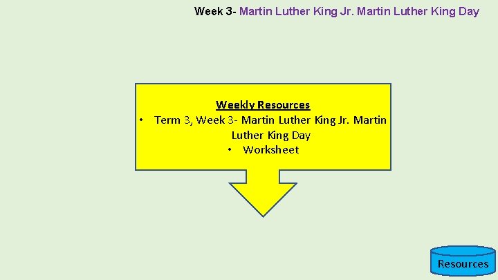 Week 3 - Martin Luther King Jr. Martin Luther King Day Weekly Resources •