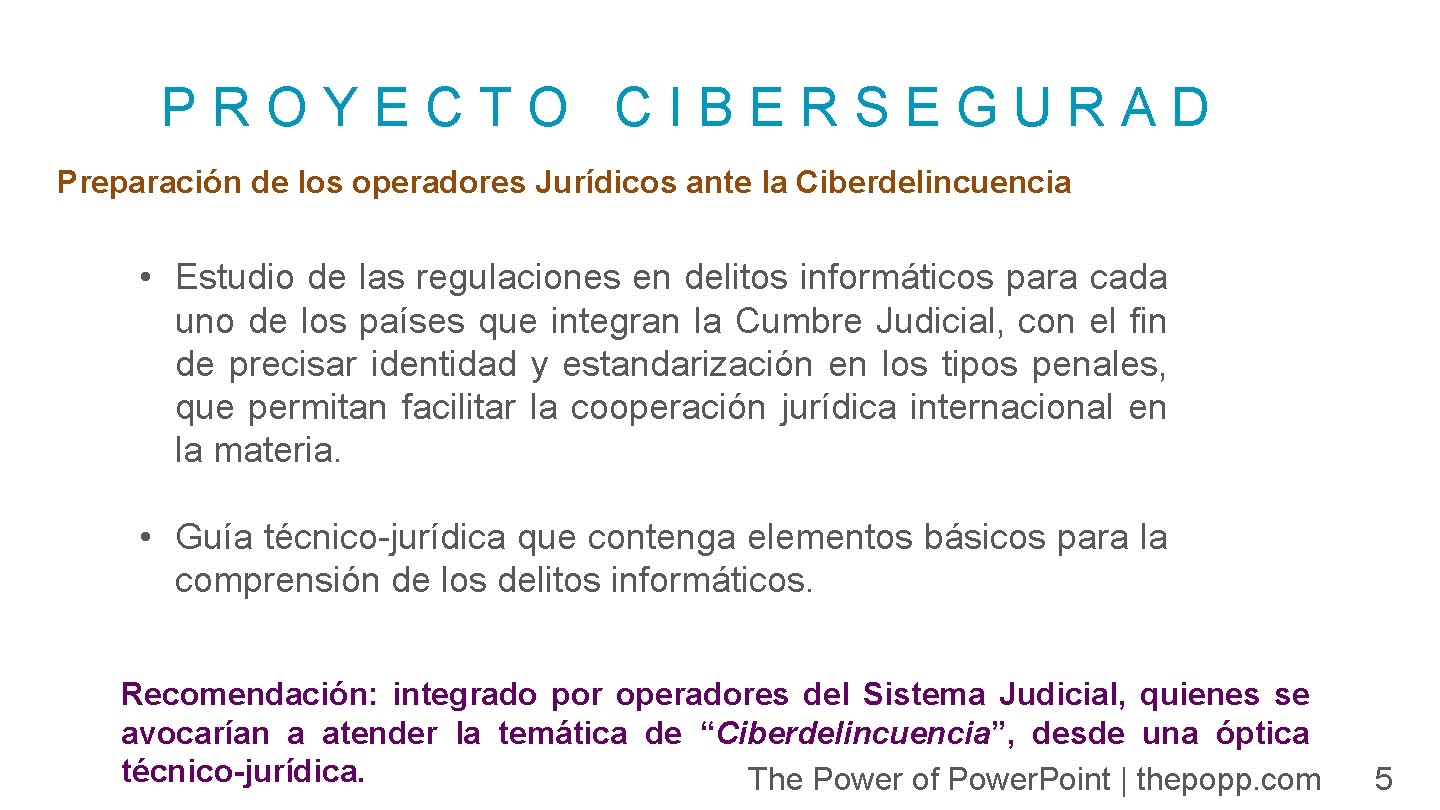 PROYECTO CIBERSEGURAD Preparación de los operadores Jurídicos ante la Ciberdelincuencia • Estudio de las