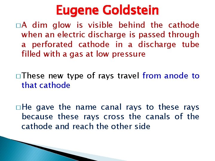 �A Eugene Goldstein dim glow is visible behind the cathode when an electric discharge