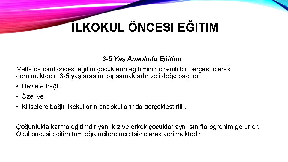 İLKOKUL ÖNCESI EĞITIM 3 -5 Yaş Anaokulu Eğitimi Malta’da okul öncesi eğitim çocukların eğitiminin