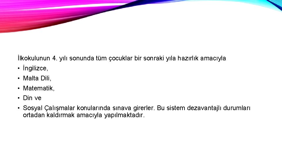 İlkokulunun 4. yılı sonunda tüm çocuklar bir sonraki yıla hazırlık amacıyla • İngilizce, •