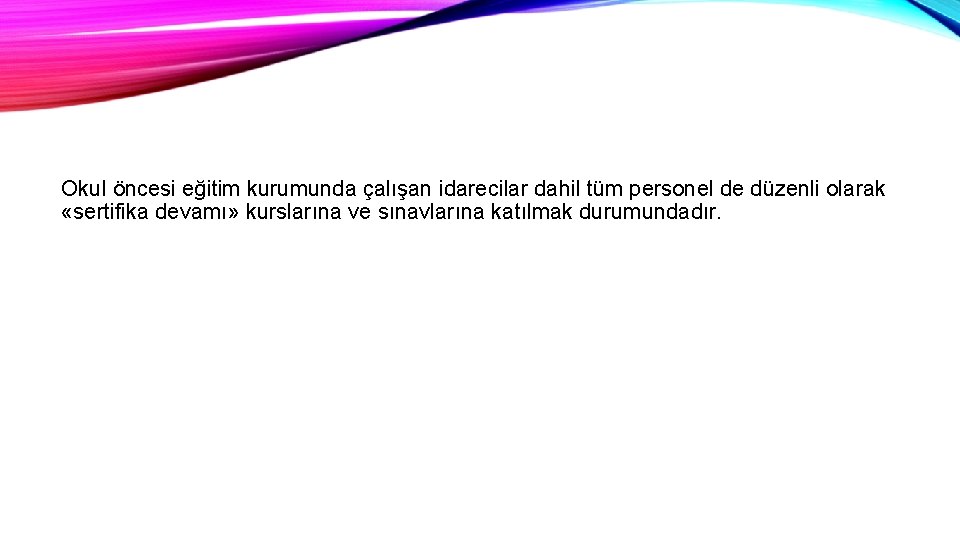 Okul öncesi eğitim kurumunda çalışan idarecilar dahil tüm personel de düzenli olarak «sertifika devamı»