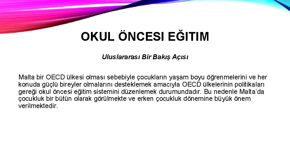 OKUL ÖNCESI EĞITIM Uluslararası Bir Bakış Açısı Malta bir OECD ülkesi olması sebebiyle çocukların