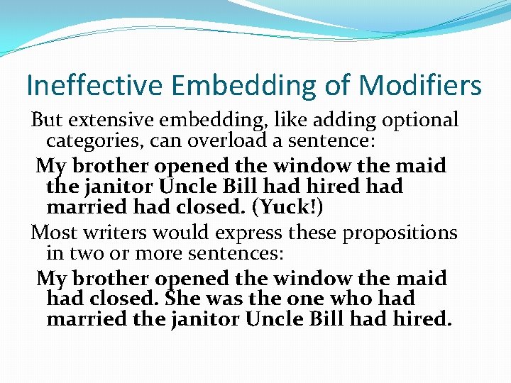 Ineffective Embedding of Modifiers But extensive embedding, like adding optional categories, can overload a