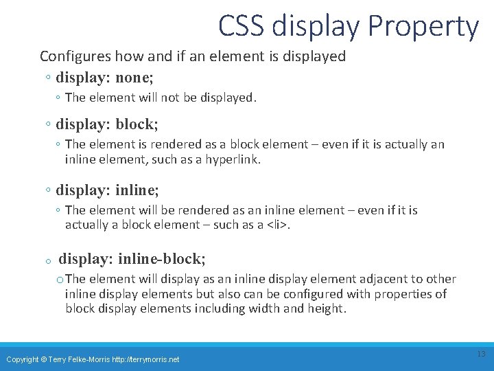 CSS display Property Configures how and if an element is displayed ◦ display: none;