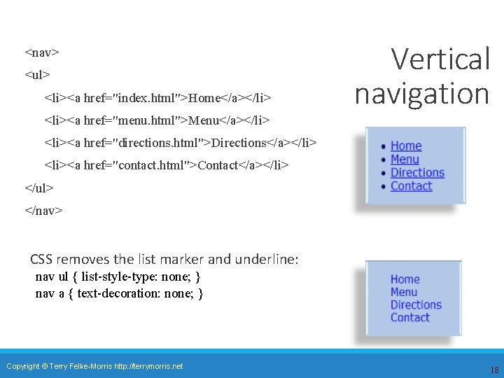 <nav> <ul> <li><a href="index. html">Home</a></li> Vertical navigation <li><a href="menu. html">Menu</a></li> <li><a href="directions. html">Directions</a></li> <li><a