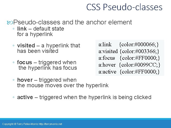 CSS Pseudo-classes and the anchor element ◦ link – default state for a hyperlink