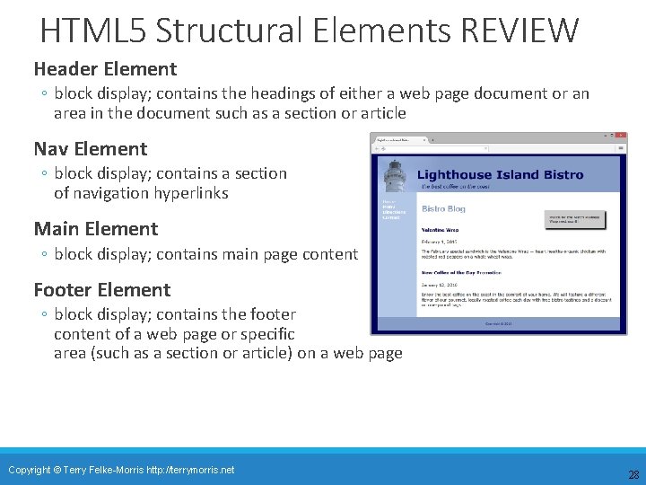 HTML 5 Structural Elements REVIEW Header Element ◦ block display; contains the headings of