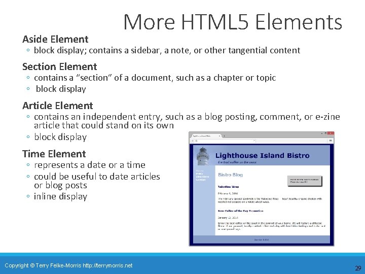 Aside Element More HTML 5 Elements ◦ block display; contains a sidebar, a note,
