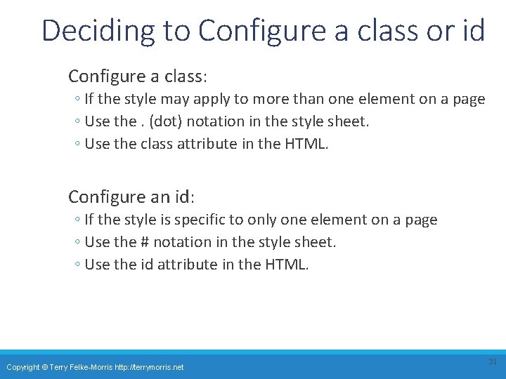 Deciding to Configure a class or id Configure a class: ◦ If the style