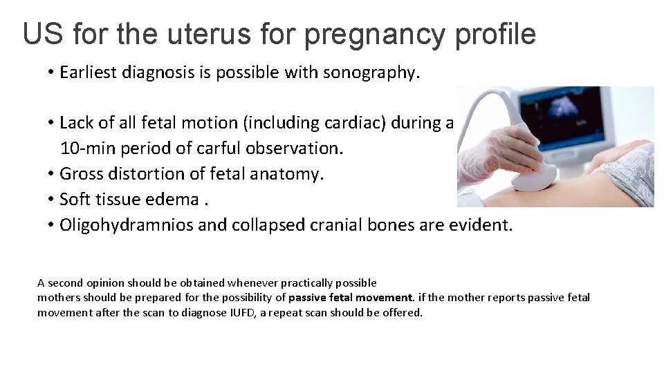 US for the uterus for pregnancy profile • Earliest diagnosis is possible with sonography.