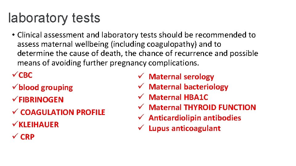 laboratory tests • Clinical assessment and laboratory tests should be recommended to assess maternal