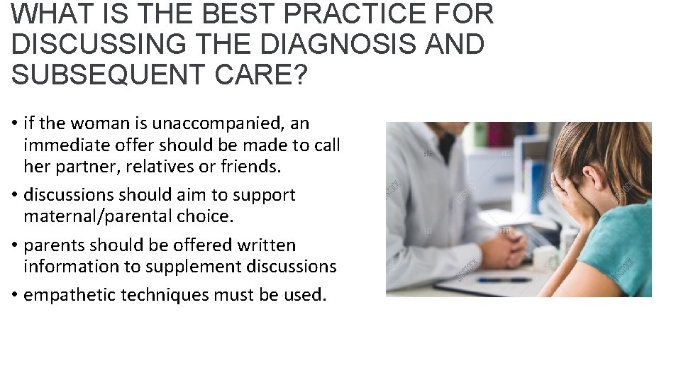 WHAT IS THE BEST PRACTICE FOR DISCUSSING THE DIAGNOSIS AND SUBSEQUENT CARE? • if