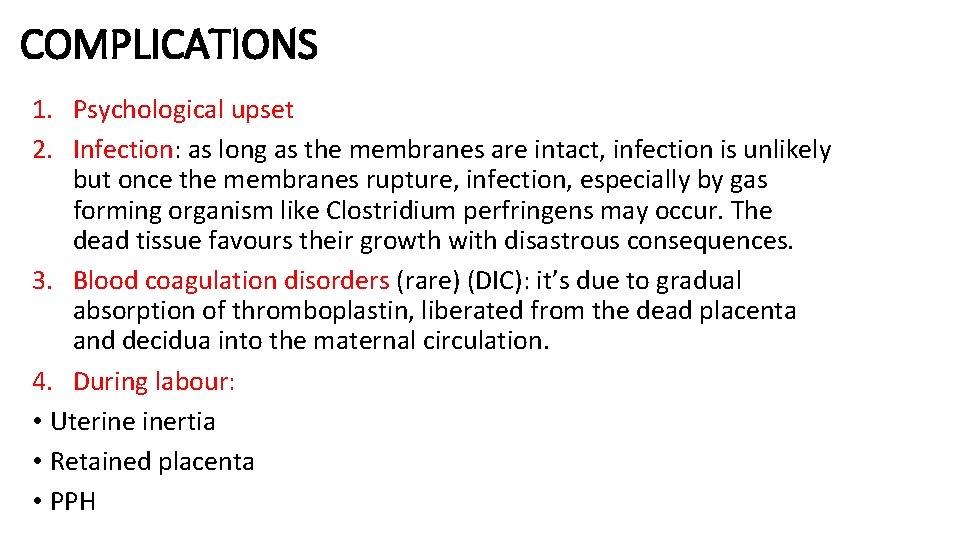 COMPLICATIONS 1. Psychological upset 2. Infection: as long as the membranes are intact, infection