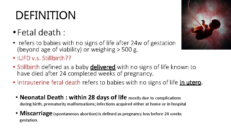 DEFINITION • Fetal death : • refers to babies with no signs of life