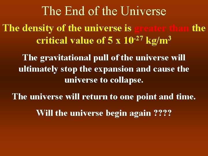 The End of the Universe The density of the universe is greater than the