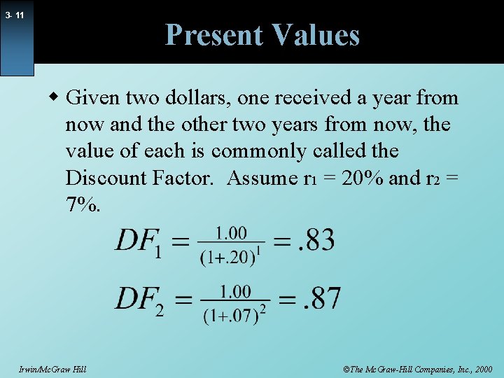 3 - 11 Present Values w Given two dollars, one received a year from