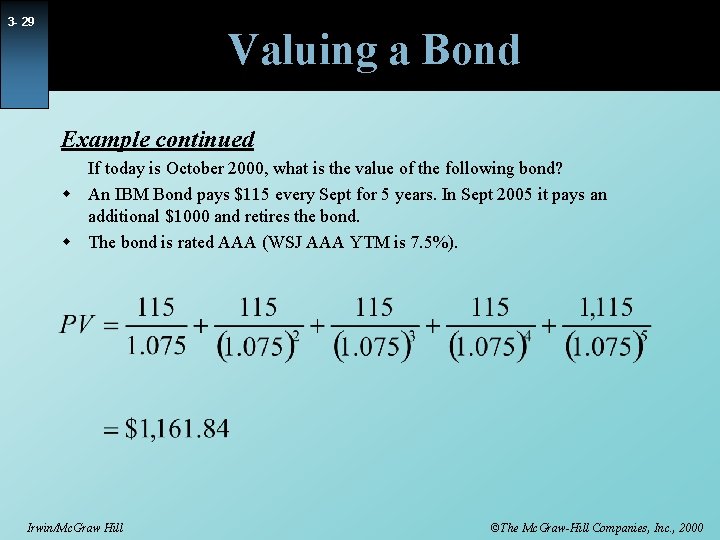 3 - 29 Valuing a Bond Example continued If today is October 2000, what