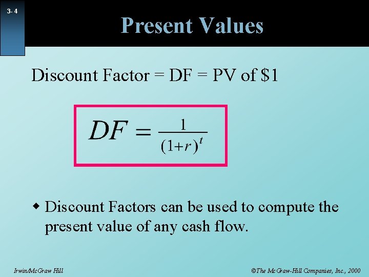 3 - 4 Present Values Discount Factor = DF = PV of $1 w