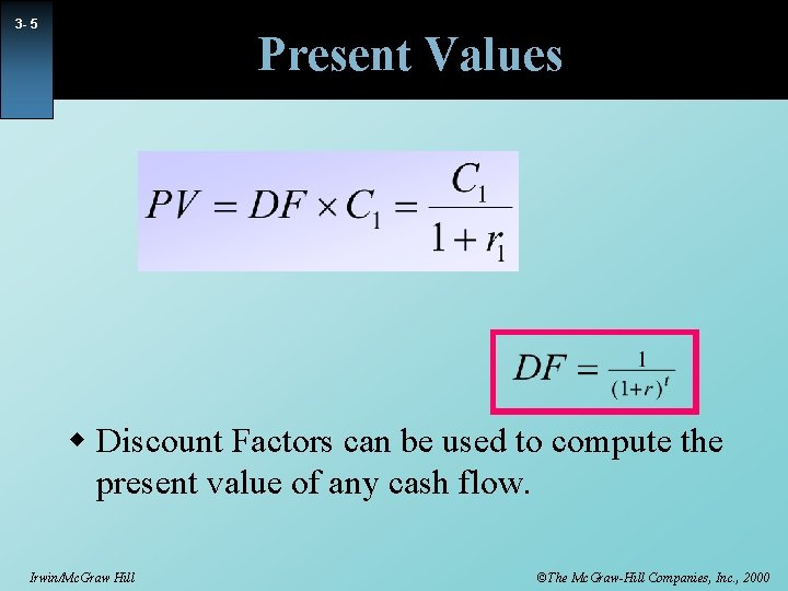 3 - 5 Present Values w Discount Factors can be used to compute the