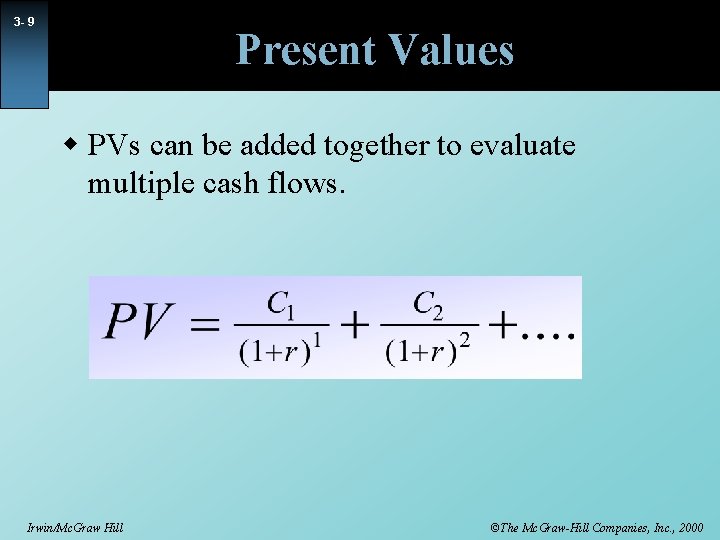 3 - 9 Present Values w PVs can be added together to evaluate multiple