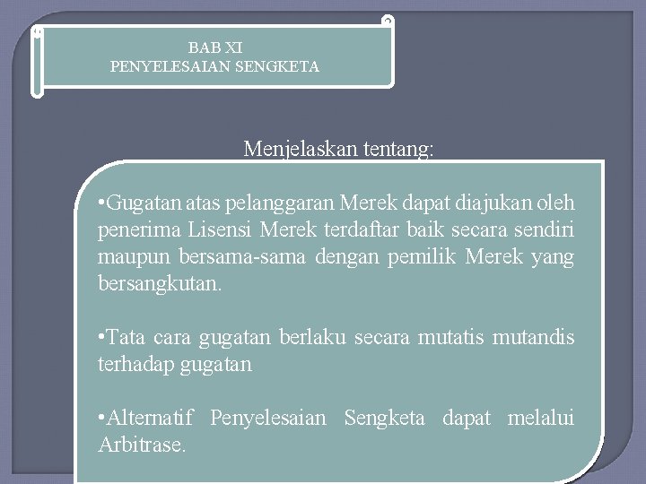 BAB XI PENYELESAIAN SENGKETA Menjelaskan tentang: • Gugatan atas pelanggaran Merek dapat diajukan oleh