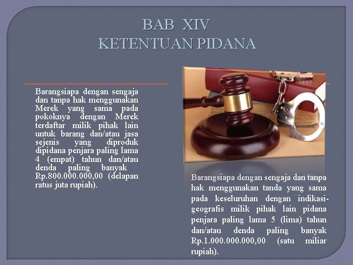 BAB XIV KETENTUAN PIDANA Barangsiapa dengan sengaja dan tanpa hak menggunakan Merek yang sama