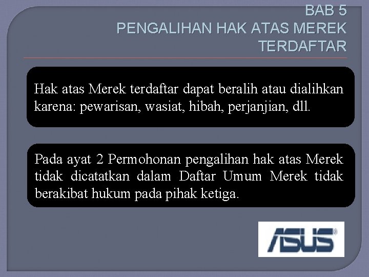 BAB 5 PENGALIHAN HAK ATAS MEREK TERDAFTAR Hak atas Merek terdaftar dapat beralih atau