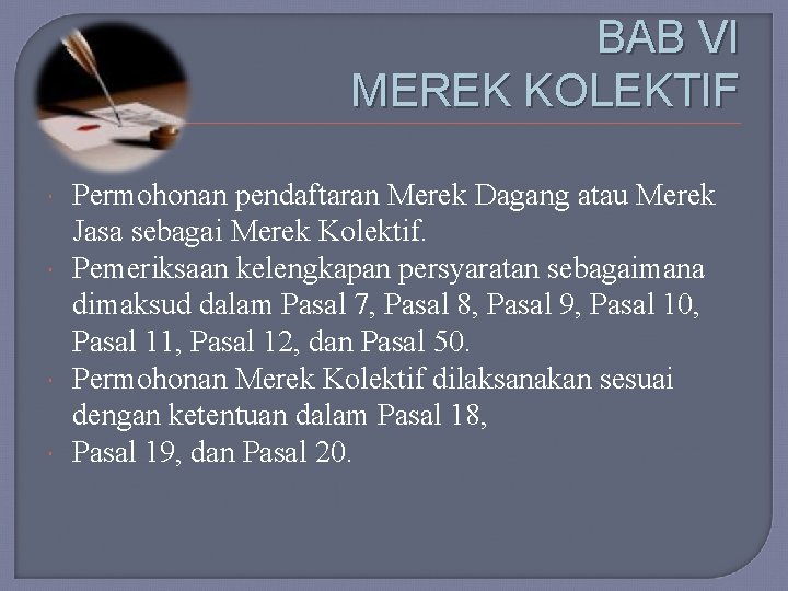 BAB VI MEREK KOLEKTIF Permohonan pendaftaran Merek Dagang atau Merek Jasa sebagai Merek Kolektif.