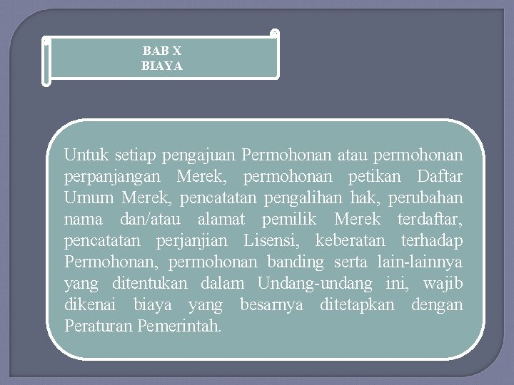 BAB X BIAYA Untuk setiap pengajuan Permohonan atau permohonan perpanjangan Merek, permohonan petikan Daftar